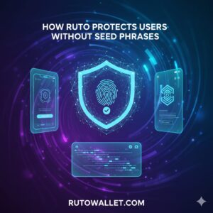 How RUTO Protects Users Without Seed Phrases